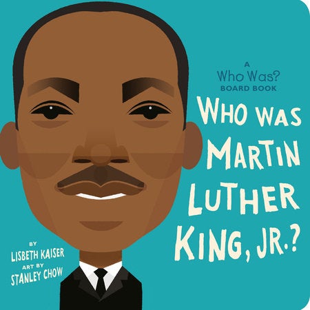who was martin luther king, jr.?: a who was? board book